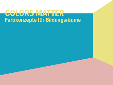 Grafik zur Lehrveranstaltung "COLORS MATTER - Farbkonzepte für Bildungsräume" in Gelb, Rosé und Petrol